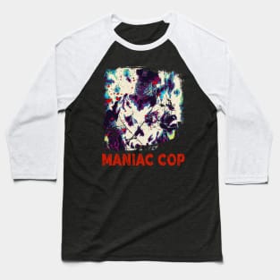 Protect And Serve Evil Maniac Cop Film Tribute T-Shirt Baseball T-Shirt